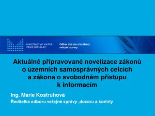 Ing. Marie Kostruhová Ředitelka odboru veřejné správy ,dozoru a kontrly