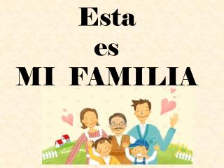 Esta es MI FAMILIA