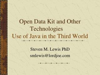 Open Data Kit and Other Technologies	 Use of Java in the Third World