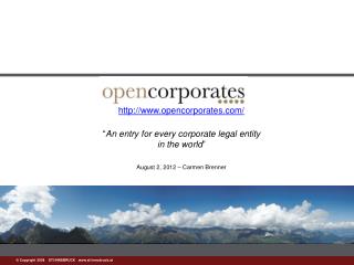 http : //opencorporates/ “ An entry for every corporate legal entity in the world ”