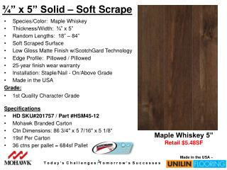 Species/Color: Maple Whiskey Thickness/Width: ¾” x 5” Random Lengths: 18” – 84”