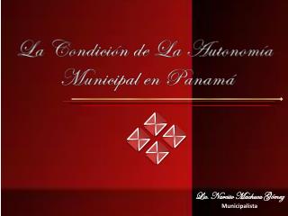 La Condición de La Autonomía Municipal en Panamá