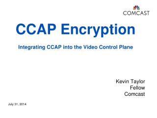 CCAP Encryption Integrating CCAP into the Video Control Plane