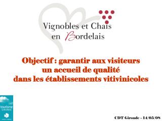 Objectif : garantir aux visiteurs un accueil de qualité dans les établissements vitivinicoles