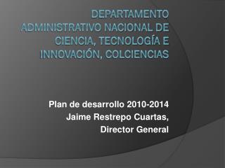 Departamento Administrativo Nacional de ciencia, tecnología e innovación, Colciencias