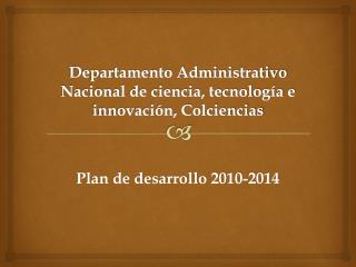 Departamento Administrativo Nacional de ciencia, tecnología e innovación, Colciencias