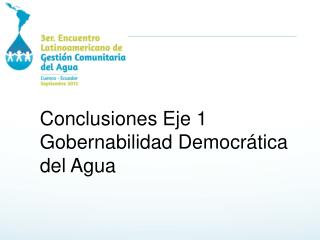 Conclusiones Eje 1 Gobernabilidad Democrática del Agua