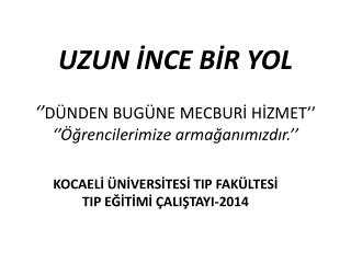 UZUN İNCE BİR YOL ‘’ DÜNDEN BUGÜNE MECBURİ HİZMET’’ ‘’Öğrencilerimize armağanımızdır.’’