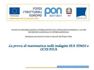 Indagini internazionali OCSE-PISA (2000, 2003, 2006, 2009) IEA-TIMSS (2003; 2007)