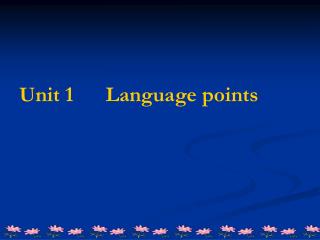 Unit 1 Language points