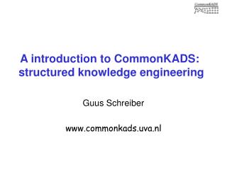 A introduction to CommonKADS: structured knowledge engineering