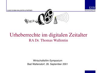 Urheberrechte im digitalen Zeitalter RA Dr. Thomas Wallentin