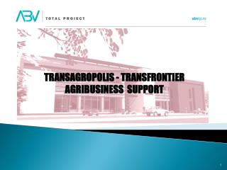TRANSAGROPOLIS - TRANSFRONTIER AGRIBUSINESS SUPPORT