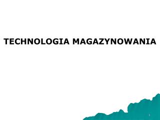 TECHNOLOGIA MAGAZYNOWANIA