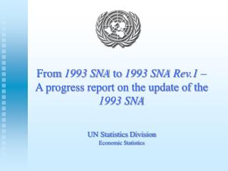 From 1993 SNA to 1993 SNA Rev.1 – A progress report on the update of the 1993 SNA