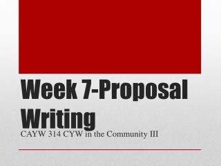 Week 7-Proposal Writing