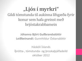 Jóhanna Björt Guðbrandsdóttir Leiðbeinandi: Gunnhildur Óskarsdóttir Háskóli Íslands