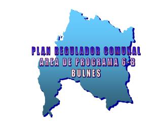 PLAN REGULADOR COMUNAL AREA DE PROGRAMA 6-B BULNES