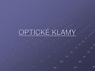 OPTICKÉ KLAMY