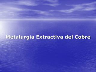 Metalurgia Extractiva del Cobre