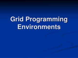 Grid Programming Environments