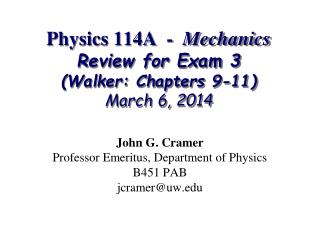 Physics 114A - Mechanics Review for Exam 3 (Walker: Chapters 9-11) March 6, 2014