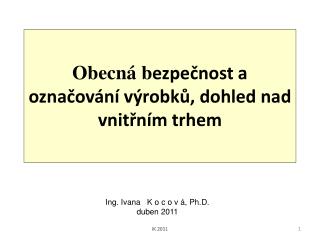 Obecná b ezpečnost a označování výrobků, dohled nad vnitřním trhem