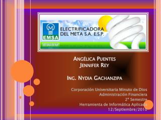 Angélica Puentes Jennifer Rey Ing. Nydia Gachanzipa