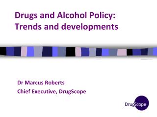 Drugs and Alcohol Policy: Trends and developments