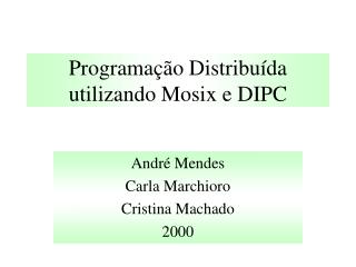 Programação Distribuída utilizando Mosix e DIPC