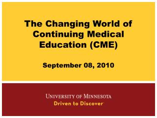 The Changing World of Continuing Medical Education (CME) September 08, 2010