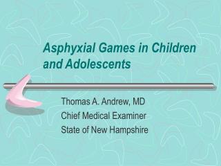 Asphyxial Games in Children and Adolescents