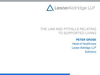 THE LAW AND PITFALLS RELATING TO SUPPORTED LIVING