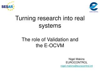 Turning research into real systems The role of Validation and the E-OCVM