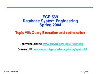 ECE 569 Database System Engineering Spring 2004 Topic VIII: Query Execution and optimization