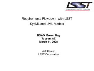 NOAO Brown Bag Tucson, AZ March 11, 2008 Jeff Kantor LSST Corporation