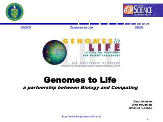 Genomes to Life a partnership between Biology and Computing