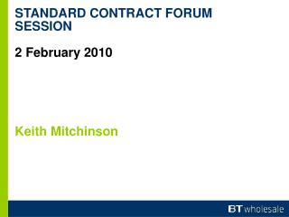STANDARD CONTRACT FORUM SESSION 2 February 2010 Keith Mitchinson