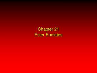 Chapter 21 Ester Enolates