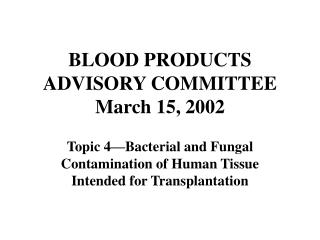 BLOOD PRODUCTS ADVISORY COMMITTEE March 15, 2002