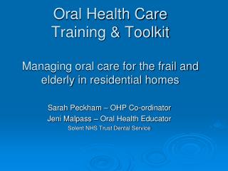 Sarah Peckham – OHP Co-ordinator Jeni Malpass – Oral Health Educator