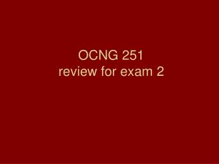 OCNG 251 review for exam 2