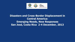 Disasters and Cross-Border Displacement in Central America: Emerging Needs, New Responses