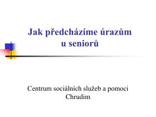 Jak předcházíme úrazům u seniorů