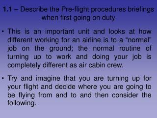 1.1 – Describe the Pre-flight procedures briefings when first going on duty