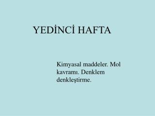 Kimyasal maddeler. Mol kavramı. Denklem denkleştirme.