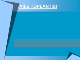 AİLE TOPLANTISI