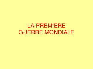 LA PREMIERE GUERRE MONDIALE