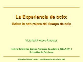 La Experiencia de ocio: Sobre la naturaleza del tiempo de ocio Victoria M. Ateca Amestoy