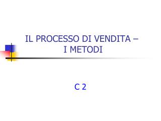 IL PROCESSO DI VENDITA – I METODI